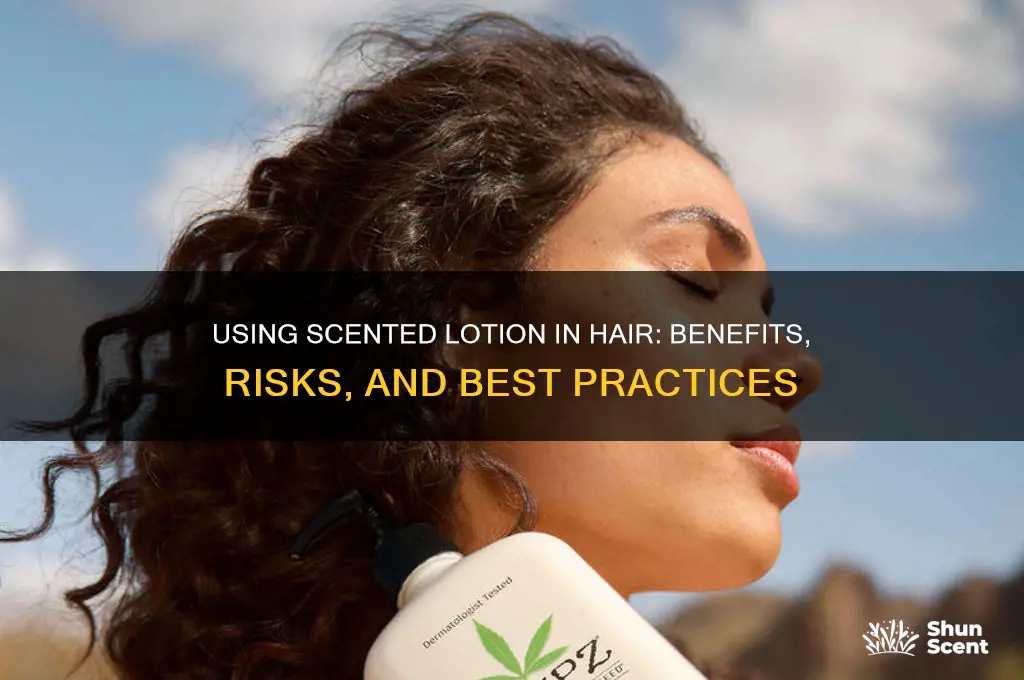 can i put scented lotion in my hair
