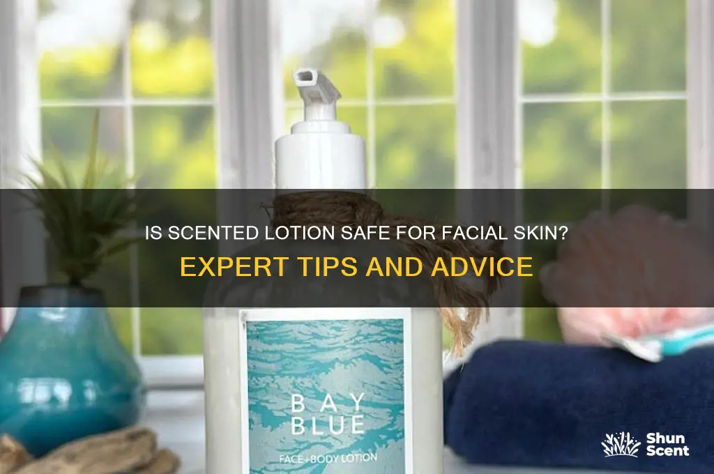can i put scented lotion on my face
