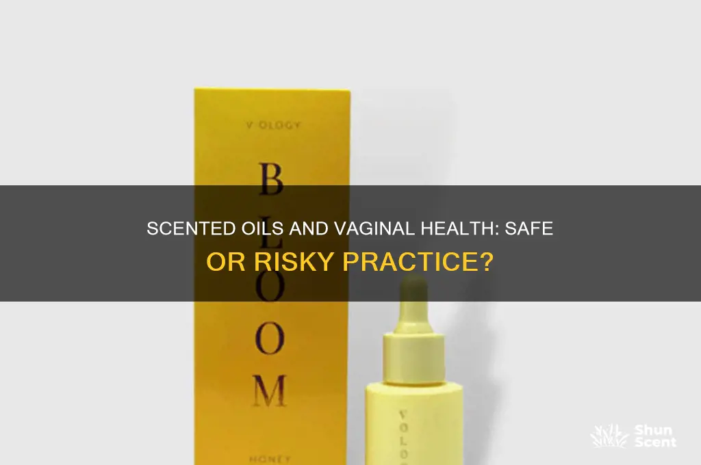 can i put scented oil on my vagina