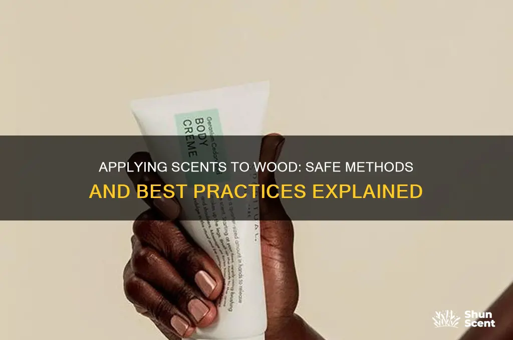 can i put scents directly on to wood