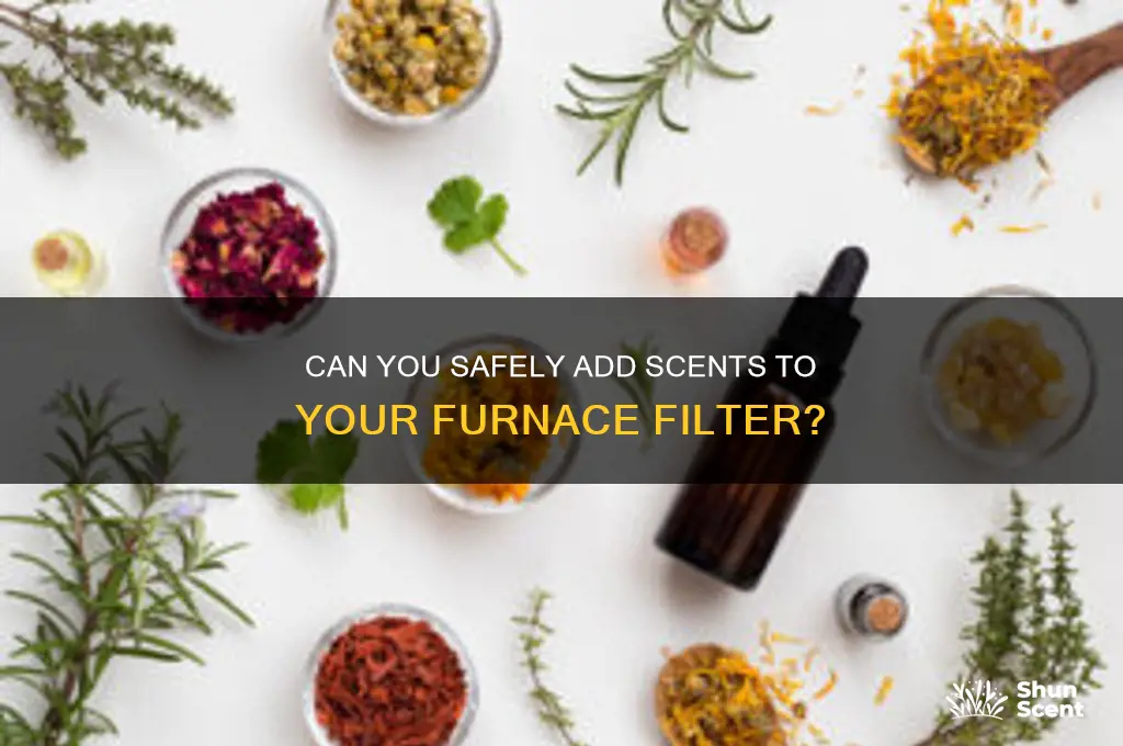 can i put scents on ny furnace filter