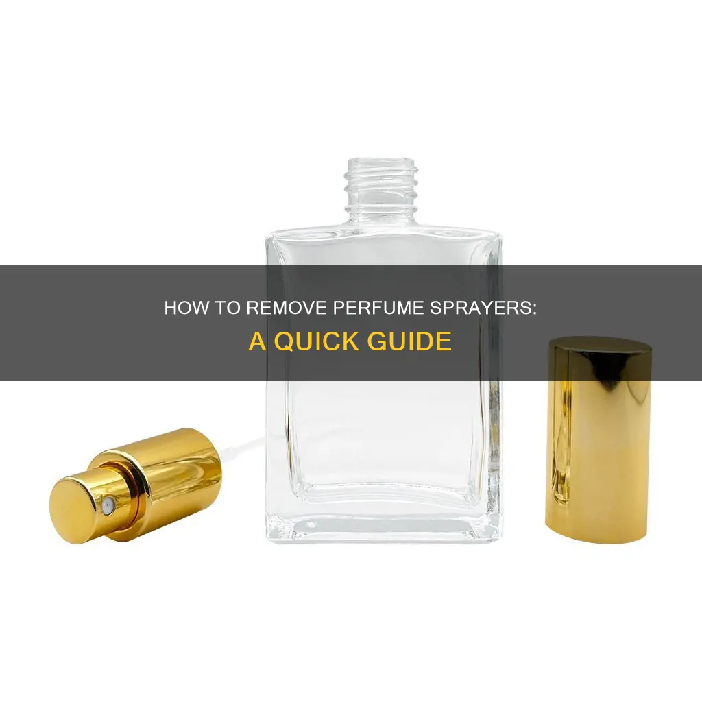 can i removing the sprayer from perfume bottle