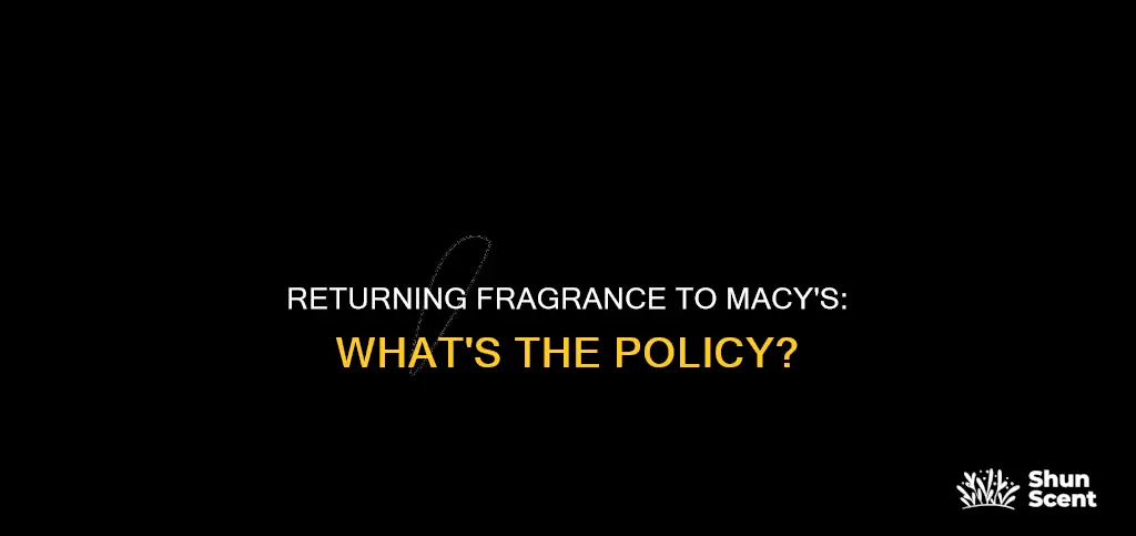 can i return fragrance to macy