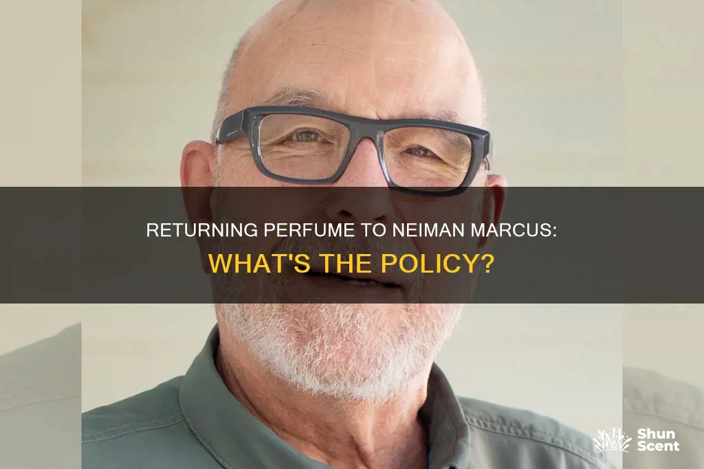 can i return perfume at neiman marcus