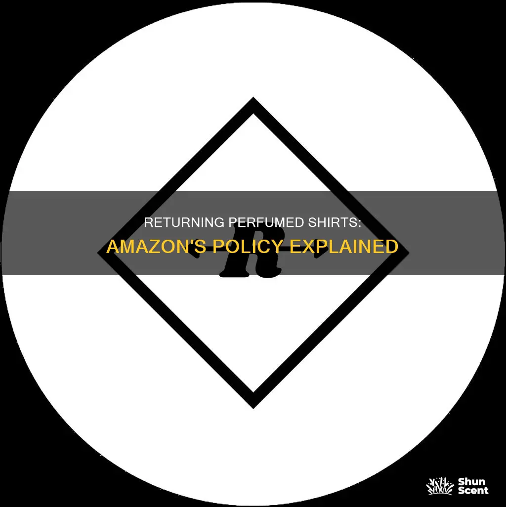 can i return shirt to amazon with perfume on it