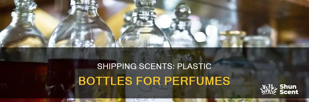 can i ship perfume in a plastic bottle