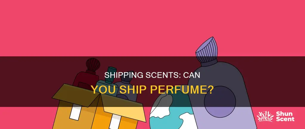 can i ship perfume