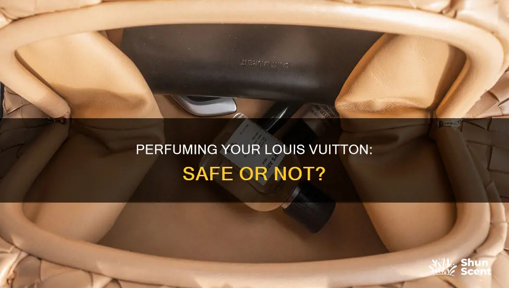 can i spray perfume inside my louis vuitton bag