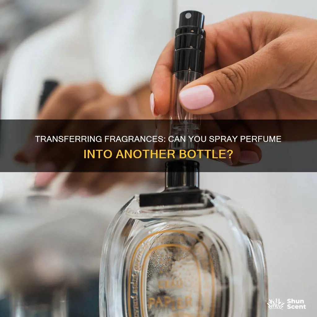can i spray perfume into another bottle