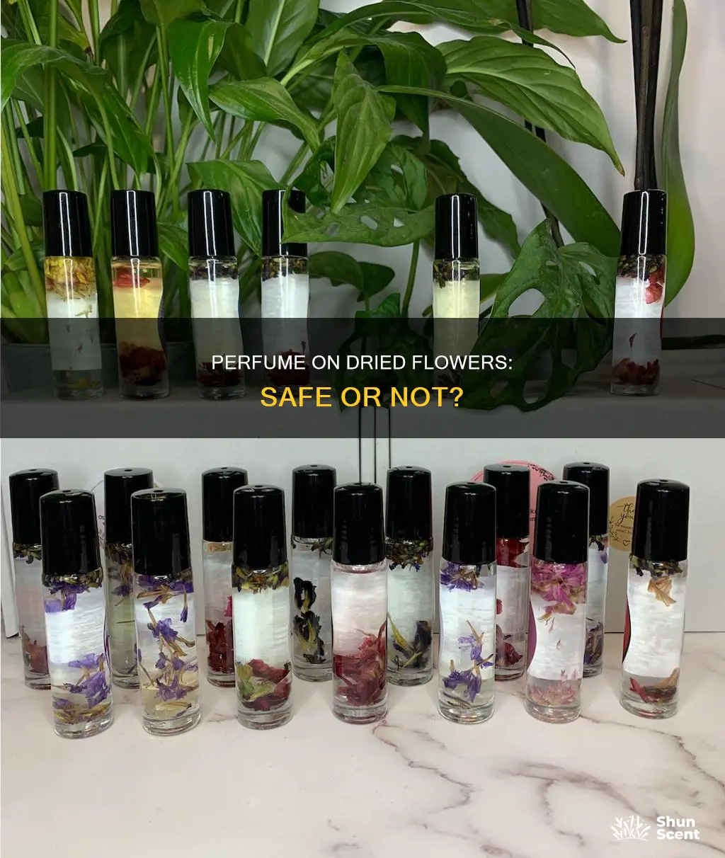can i spray perfume on dried flowers