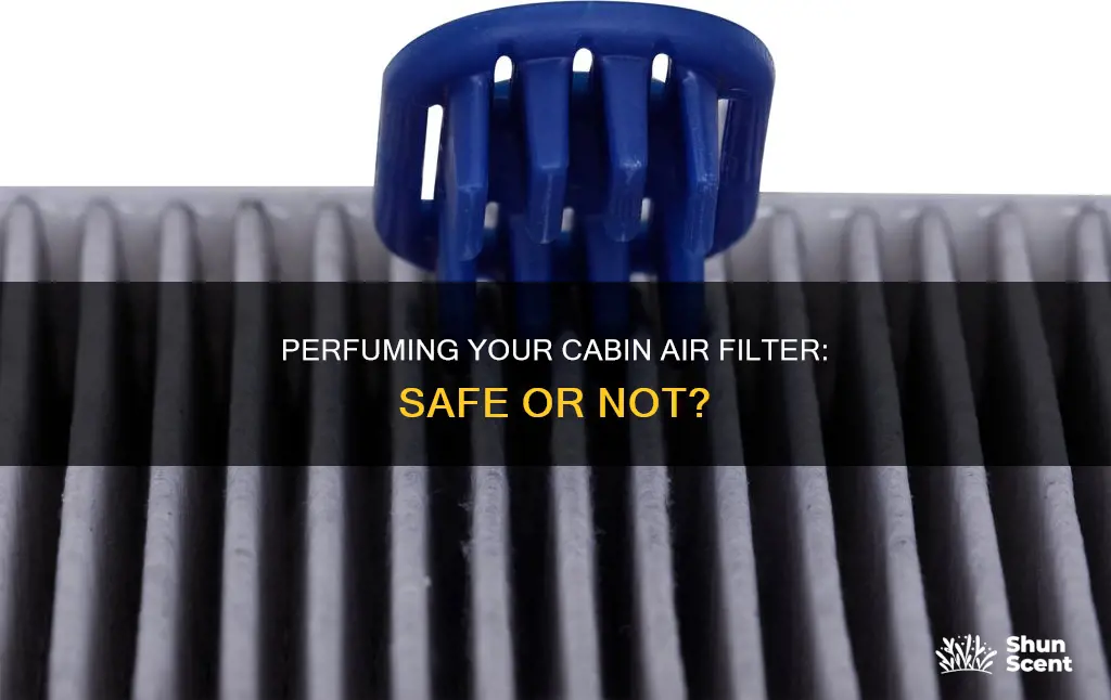 can i spray perfume on my cabin air filter