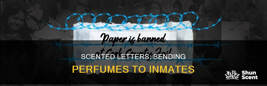 can i spray perfume on my letters to inmates