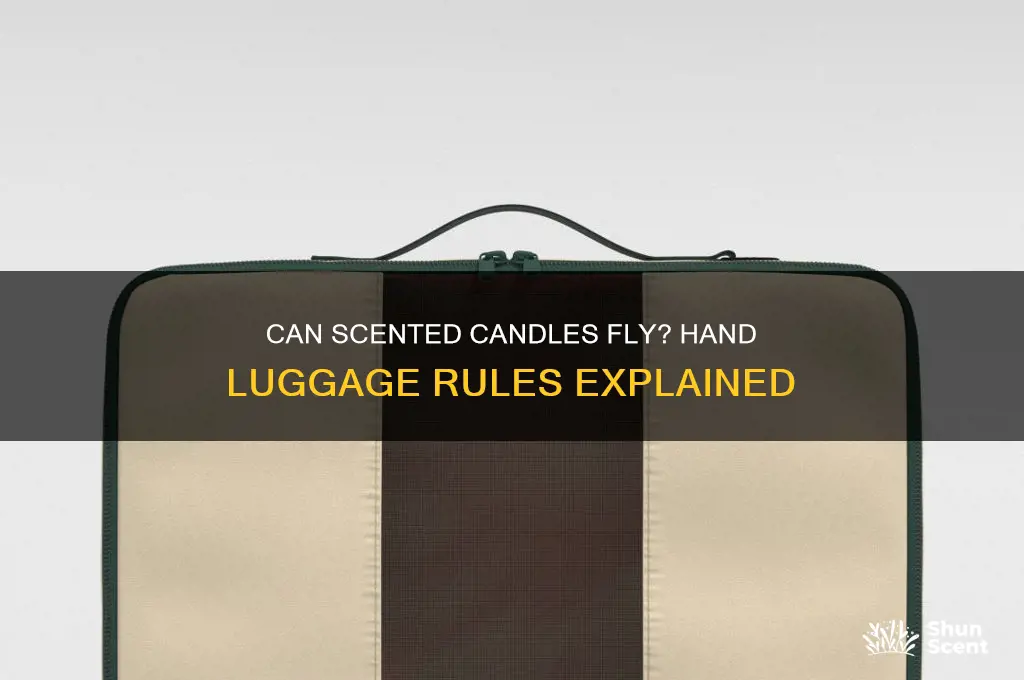can i take a scented candle in hand luggage