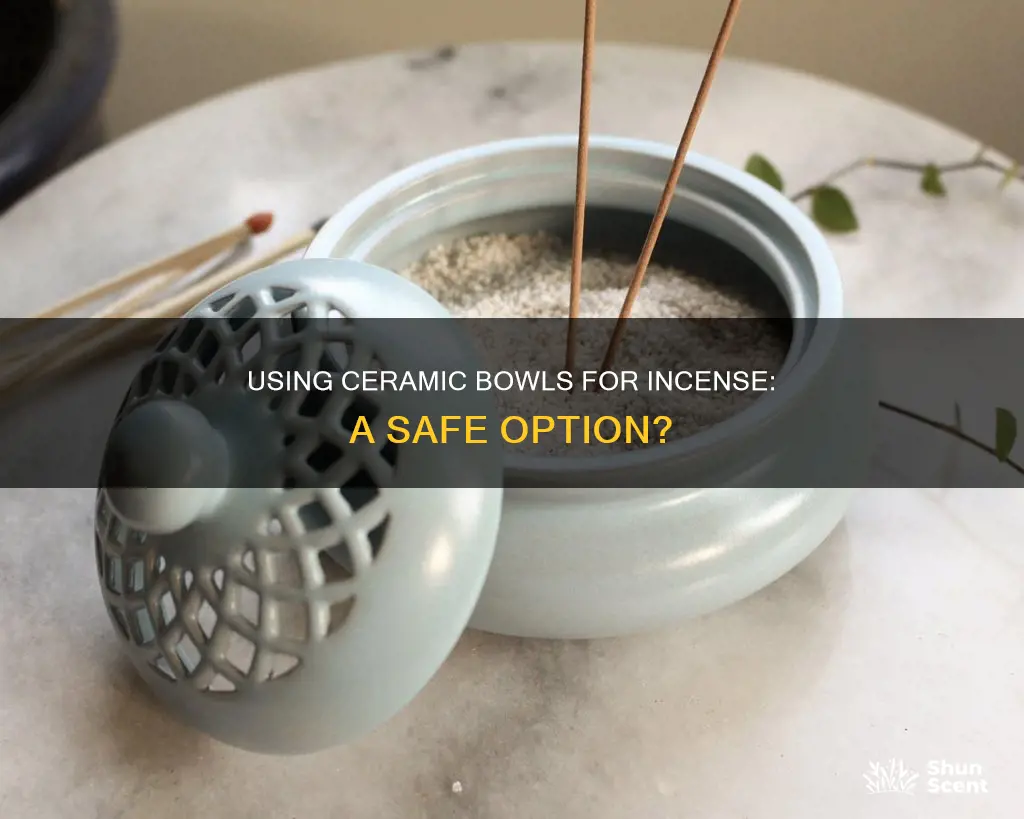 can i use a ceramic bowl for incense