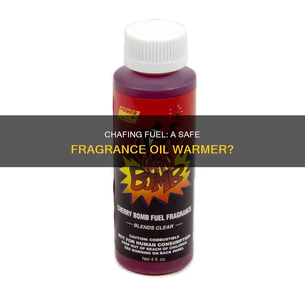 can i use chafing fuel to heat fragrance oils