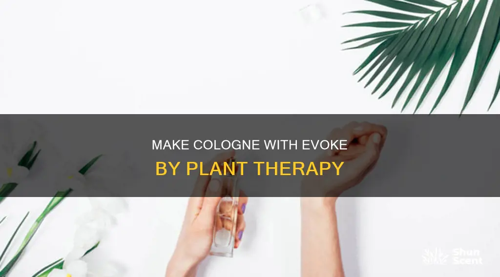 can i use evoke by plant therapy to make cologne