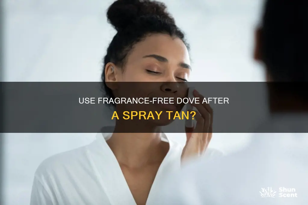 can i use fragrance free dove after spray tan