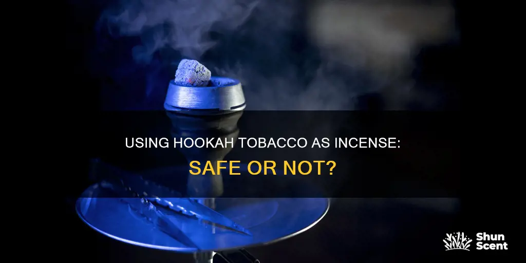 can i use hookah tobacco for incense