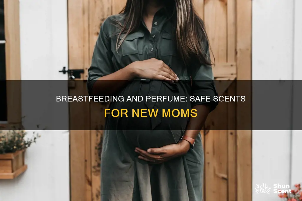 can i use perfume while breastfeeding