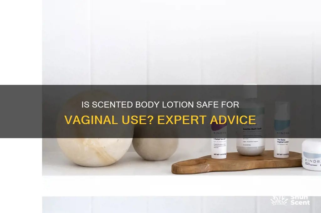can i use scented body lotion on my vagina