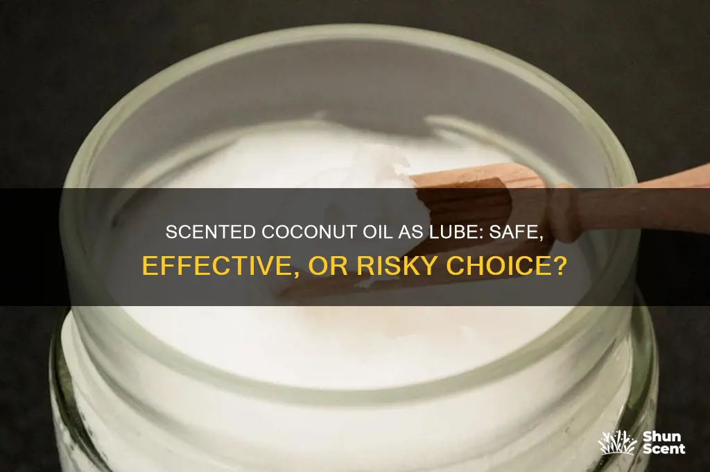 can i use scented cocunut oil for lube