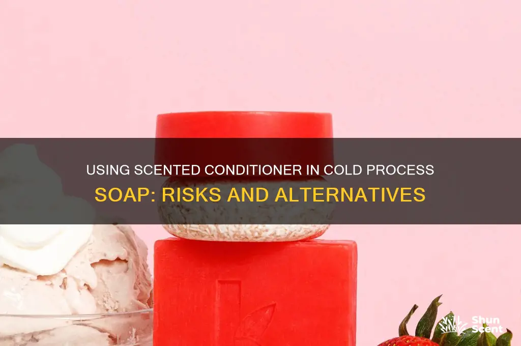 can i use scented conditioner in cold process soap