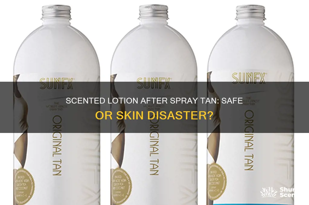 can i use scented lotion after a spray tan
