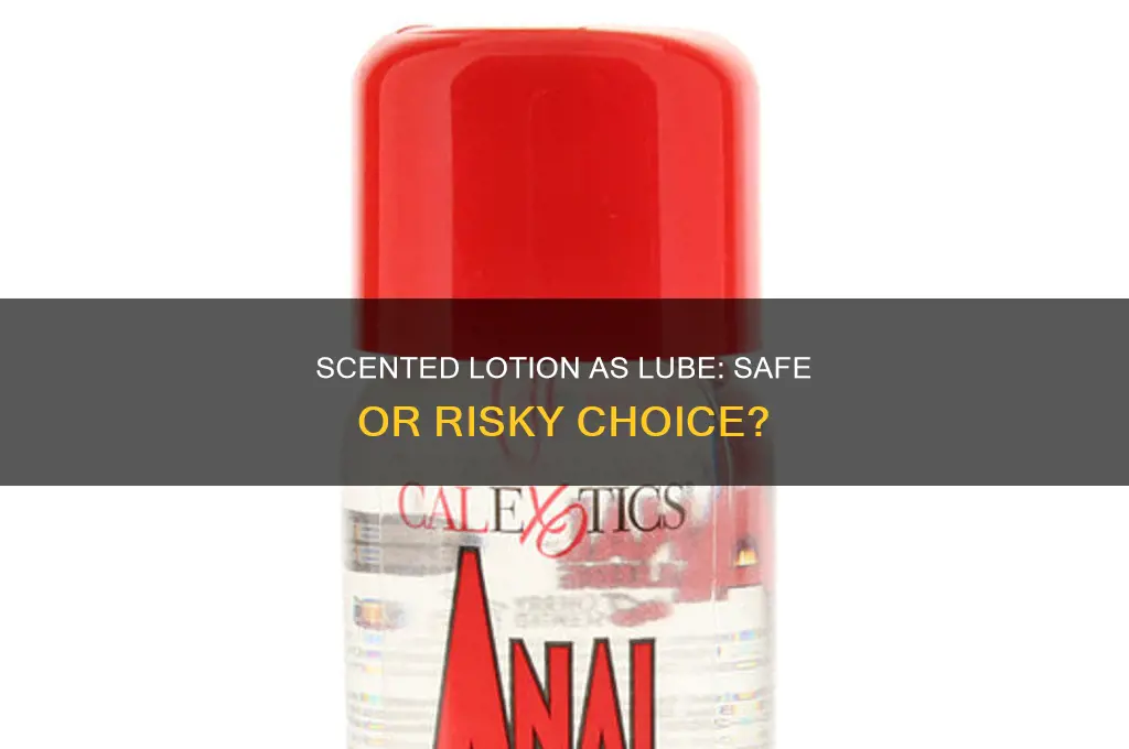 can i use scented lotion as lube