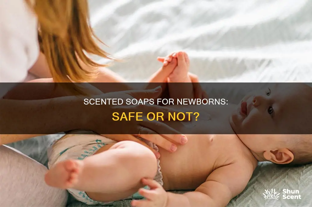 can i use scented soaps for my newborn