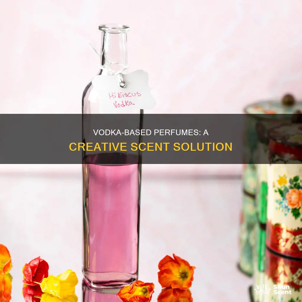 can i use vodka to make perfume