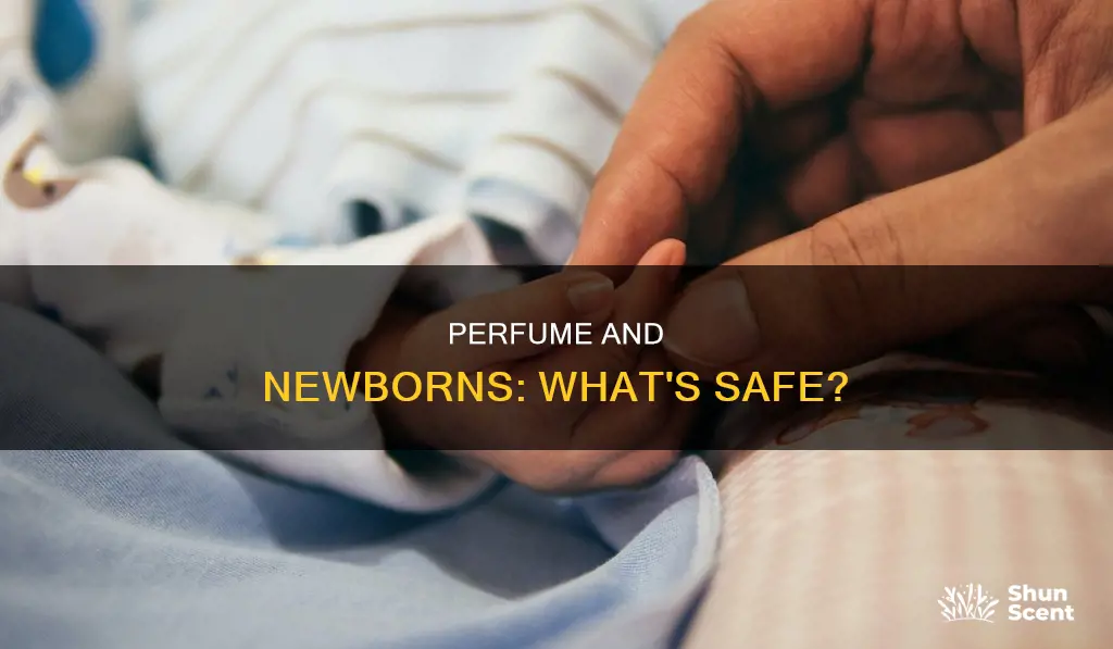 can i wear perfume around my newborn