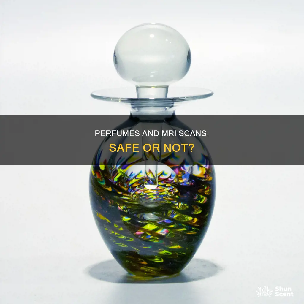 can i wear perfume for an mri scan