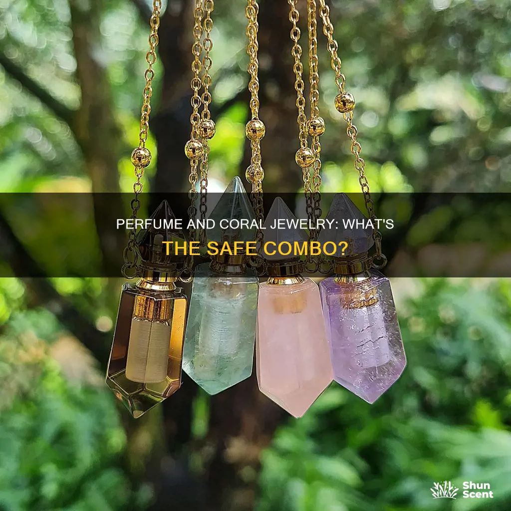 can i wear perfume with coral jewelry