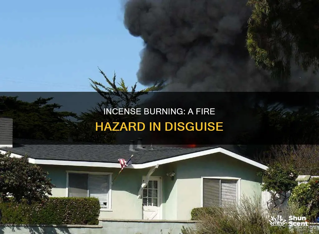 can incense burn down a house