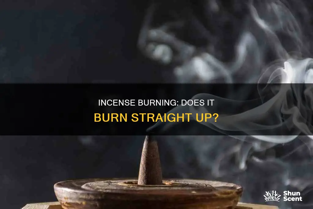 can incense burn straight up