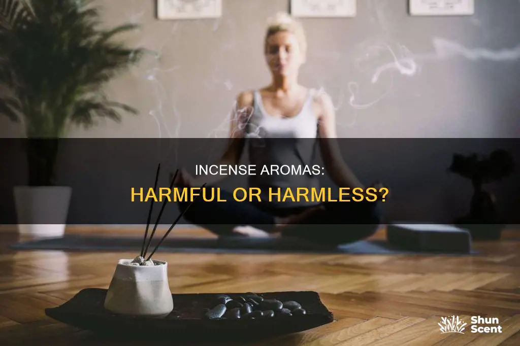 can just smelling incense hurt you if not burning