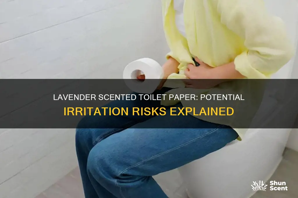 can lavender scented toilet paper cause irritation