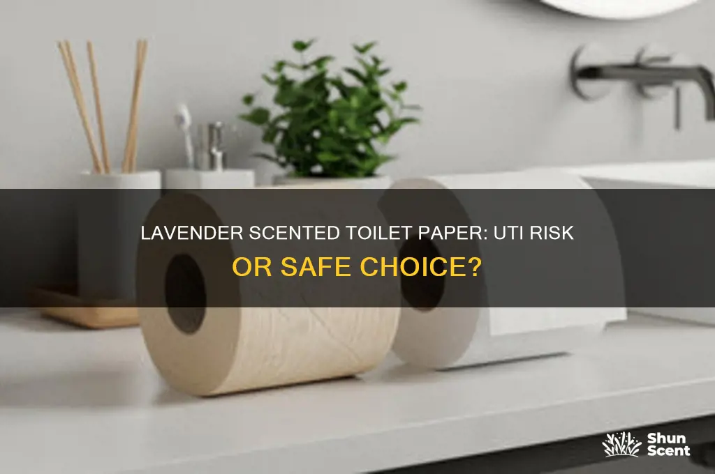 can lavender scented toilet paper cause uti