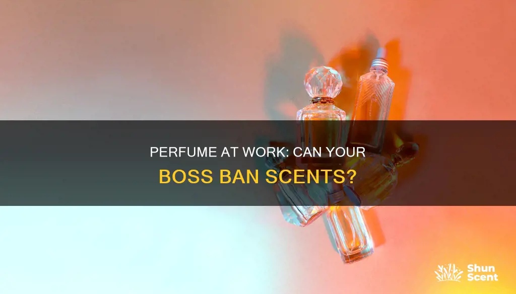 can my employer tell me not to wear perfume
