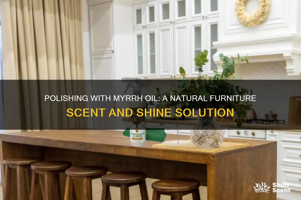 can myrrh oil be used to polish and scent furniture