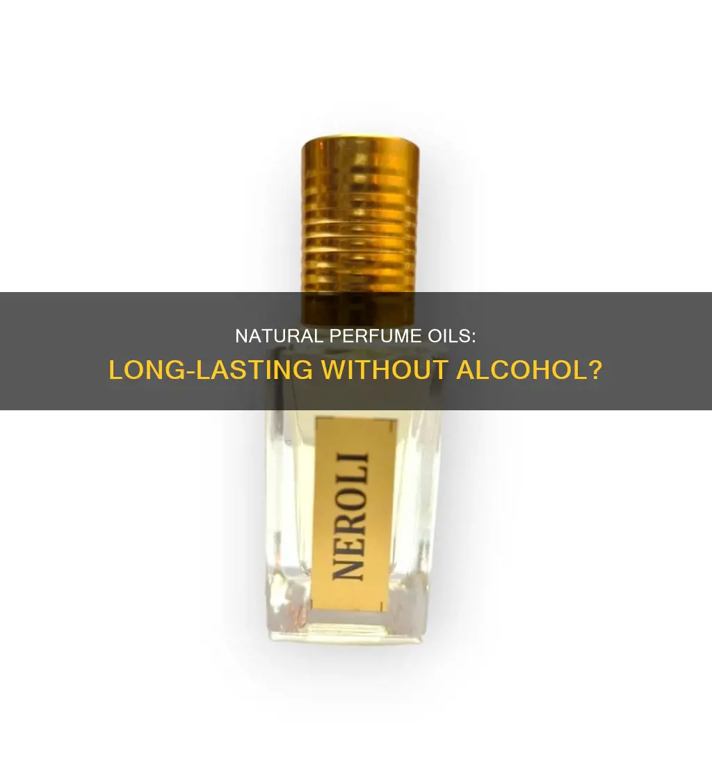can natural perfume oils last without any alcohol