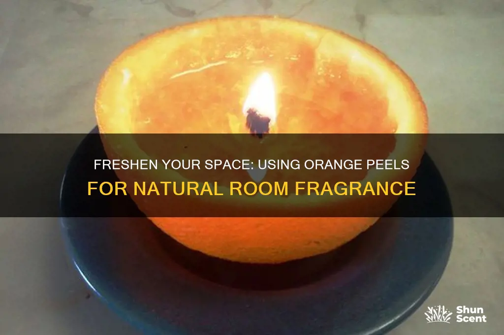 can orange peel give scent to the room