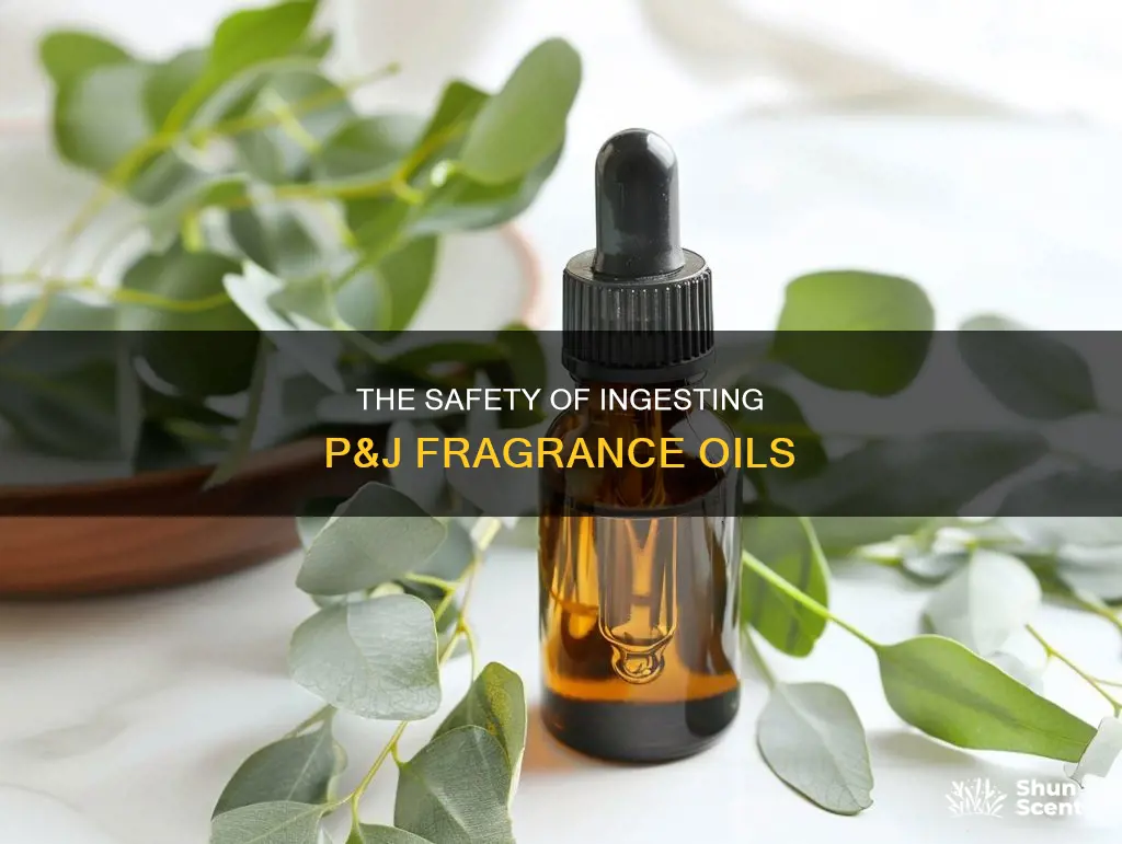 can p&j fragrance oild be injested