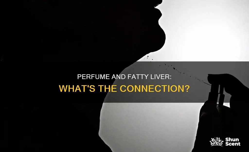 can people with fatty liver wear perfume