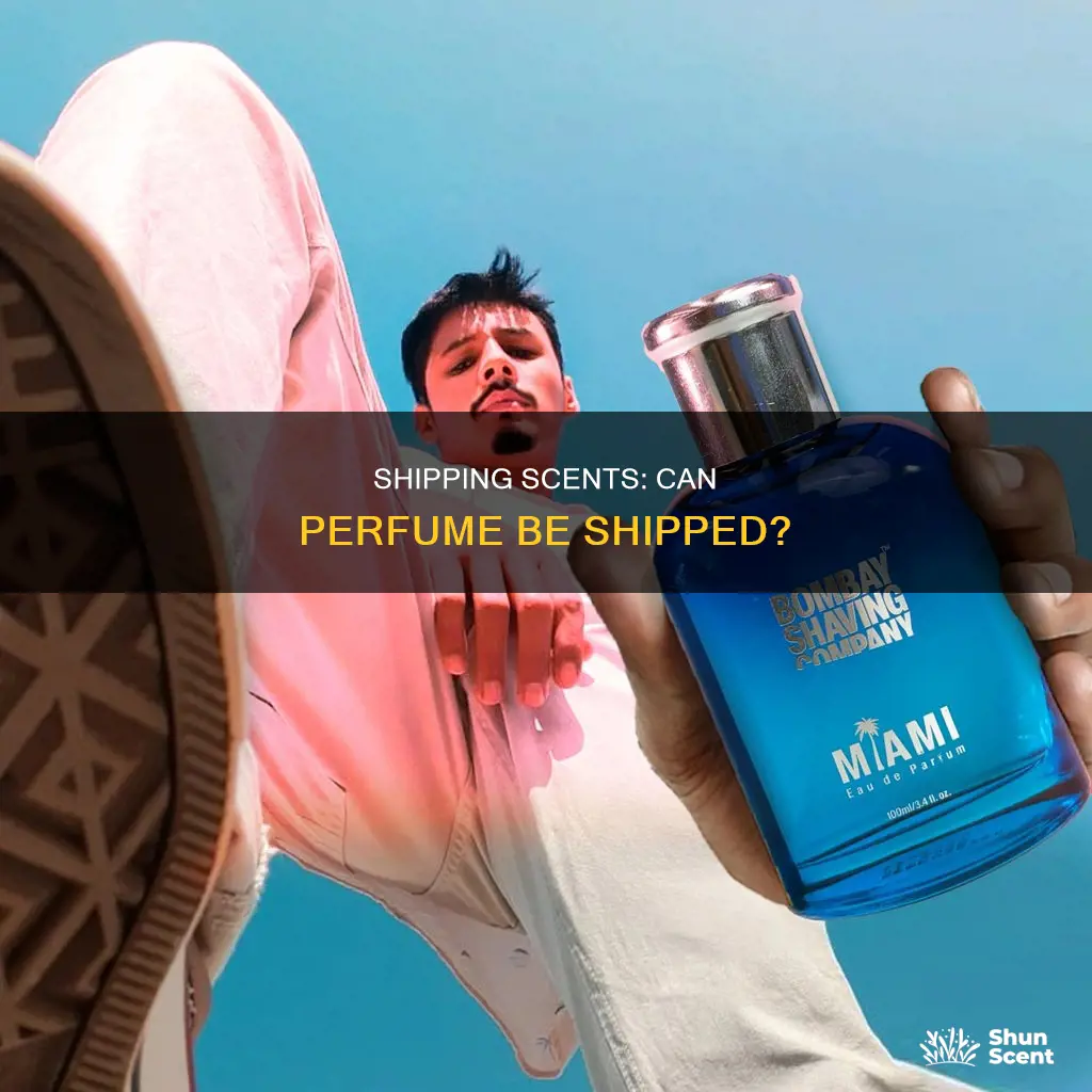 can perfume be shipped