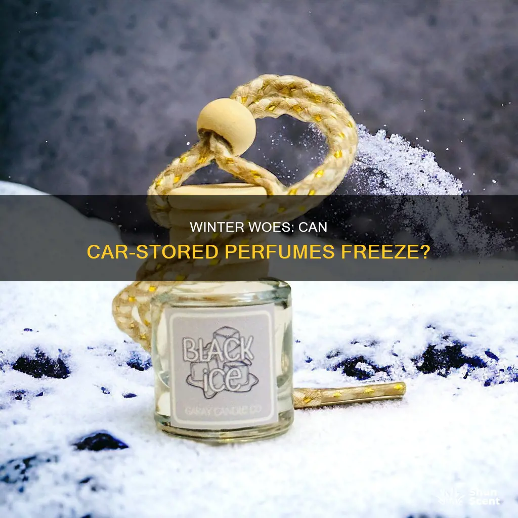 can perfume freeze in a car