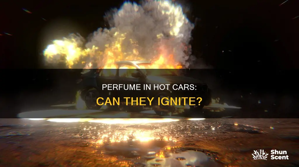 can perfume ignite in a hot car