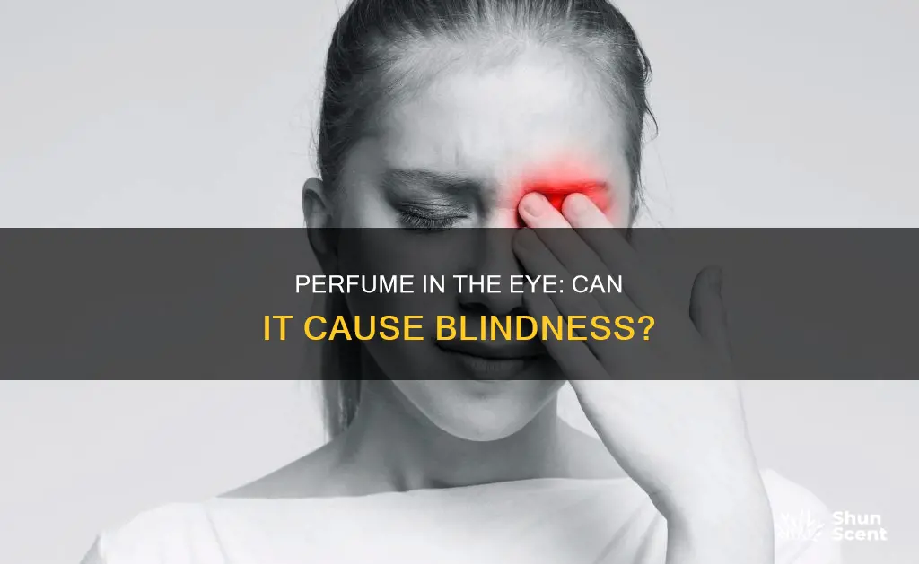 can perfume in eye cause blindness