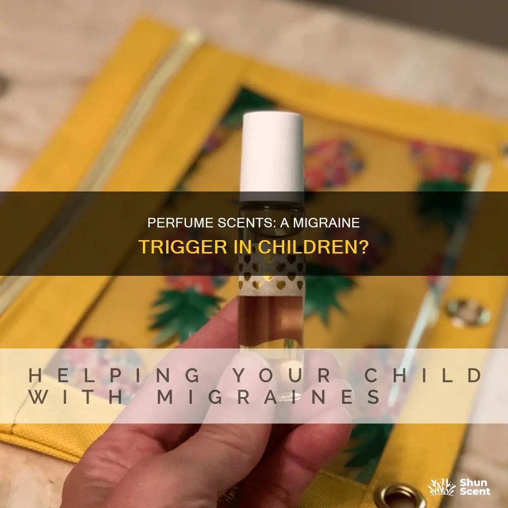 can perfume trigger a migraine in chidren