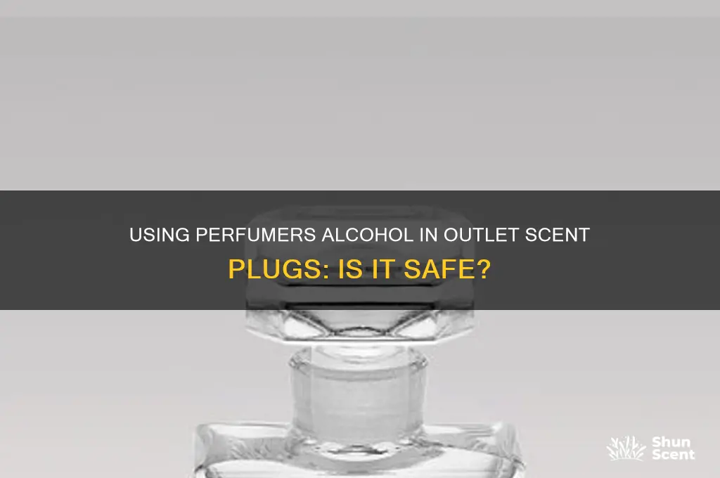 can perfumers alcohol be used in outlet scent plugs